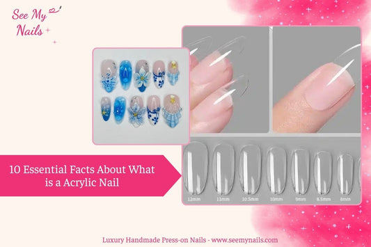 10 Essential Facts About What is a Acrylic Nail